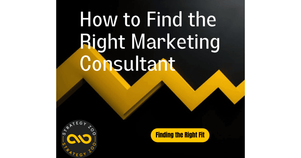 Strategy Zoo branded graphic: How to Find the Right Marketing Consultant, black background with yellow accents