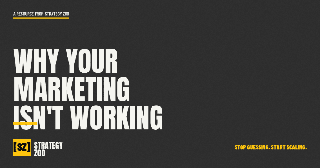 Strategy Zoo poster reading 'Why Your Marketing Isn't Working' for service businesses asking why is my marketing not working