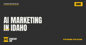 AI marketing in Idaho, a strategy-first guide for small businesses, from Strategy Zoo