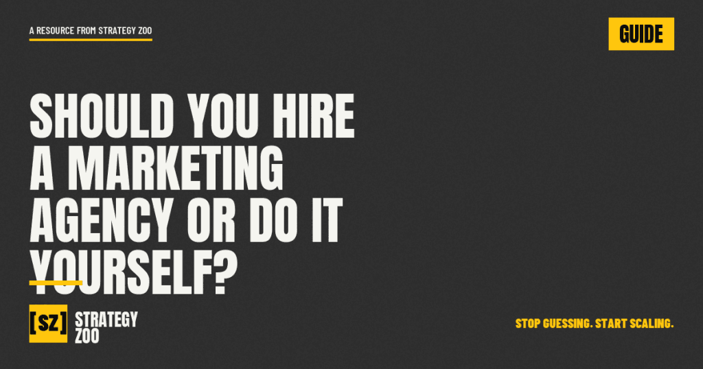 Strategy Zoo guide on whether to hire a marketing agency or do it yourself