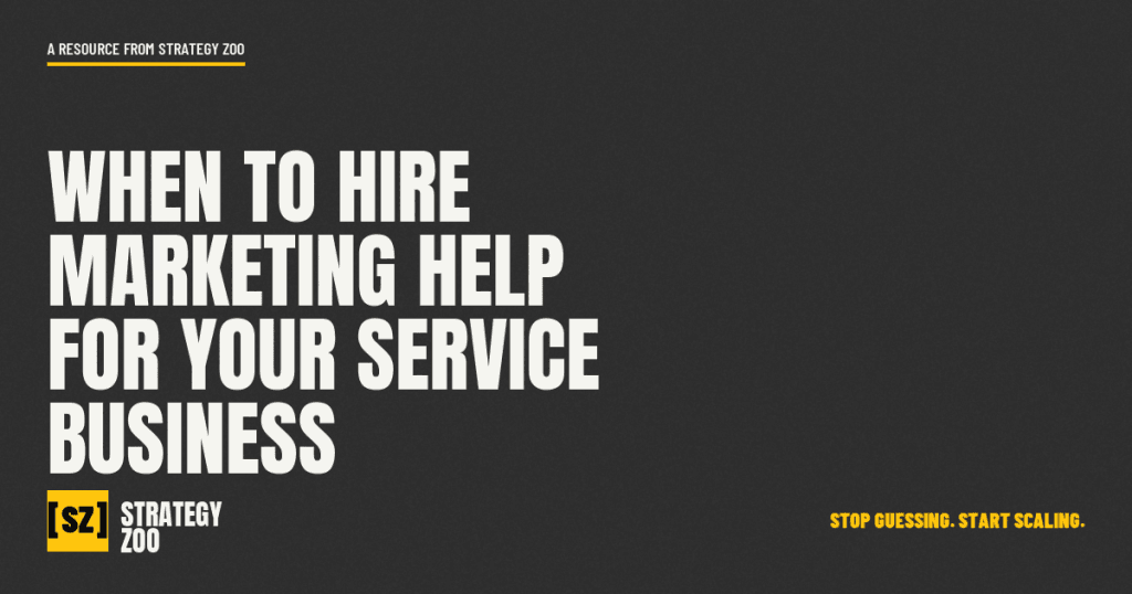 Strategy Zoo guide on when to hire marketing help for a service business