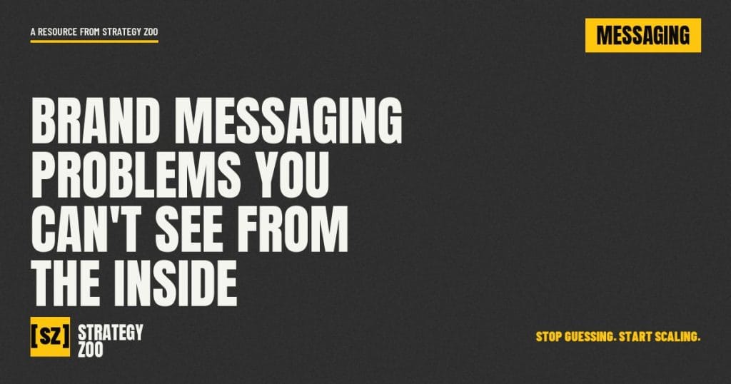 Brand messaging problems a business owner can't see from inside their own company